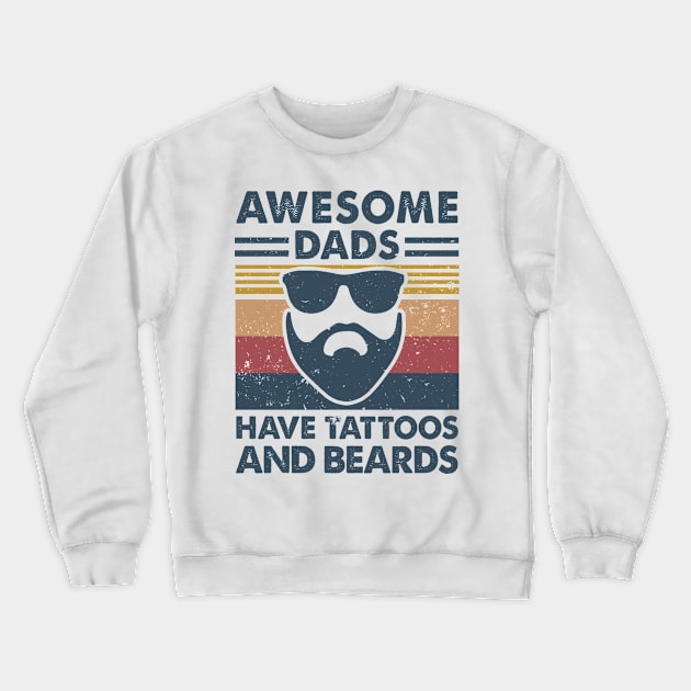 Awesome Dads Have Tattoos And Beards Crewneck Sweatshirt by Aratack Kinder